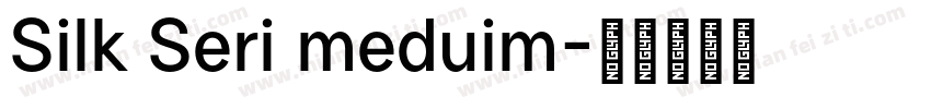 Silk Seri meduim字体转换